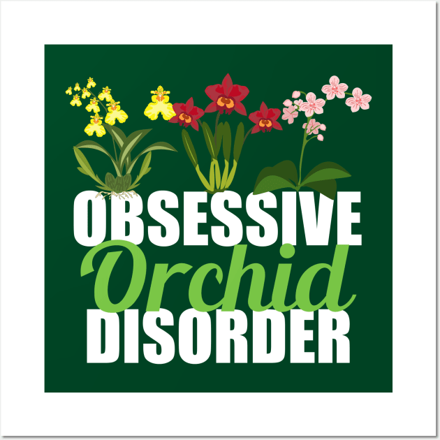 Obsessive Orchid Disorder Wall Art by epiclovedesigns